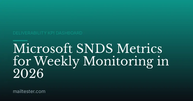 Microsoft SNDS Metrics for Weekly Monitoring in 2026