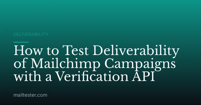 How to Test Deliverability of Mailchimp Campaigns with a Verification API