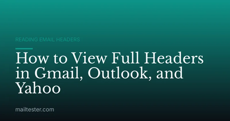 How to View Full Headers in Gmail, Outlook, and Yahoo