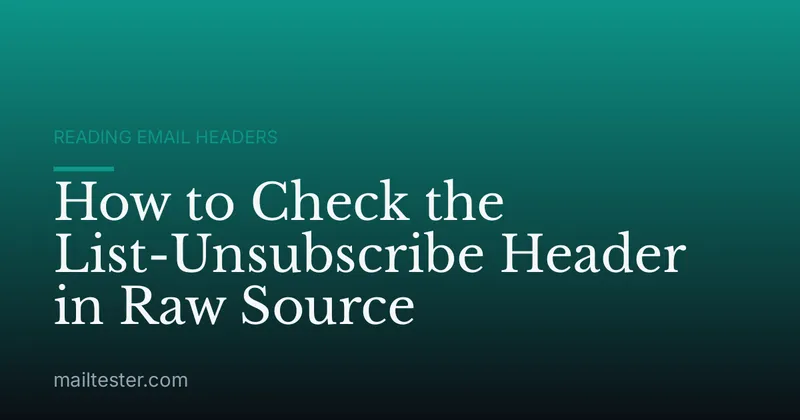 How to Check the List-Unsubscribe Header in Raw Source