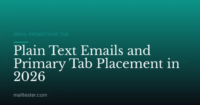 Plain Text Emails and Primary Tab Placement in 2026