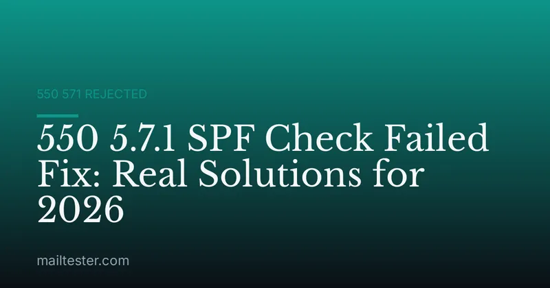 550 5.7.1 SPF Check Failed Fix: Real Solutions for 2026