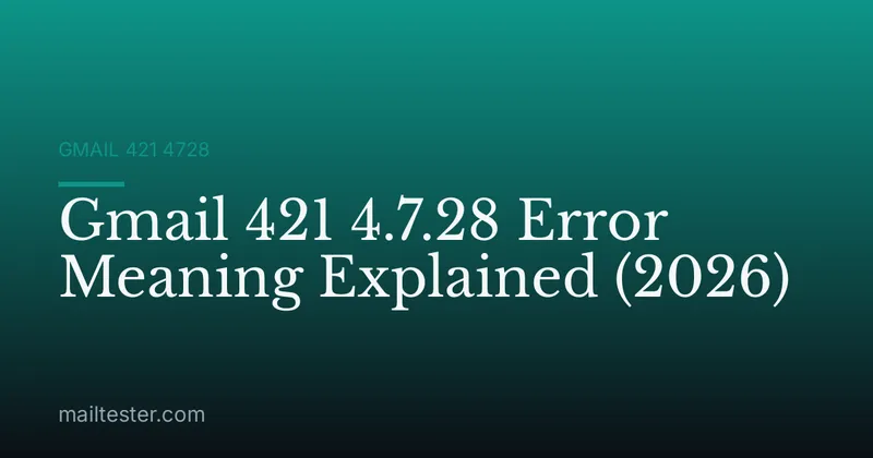 Gmail 421 4.7.28 Error Meaning Explained (2026)
