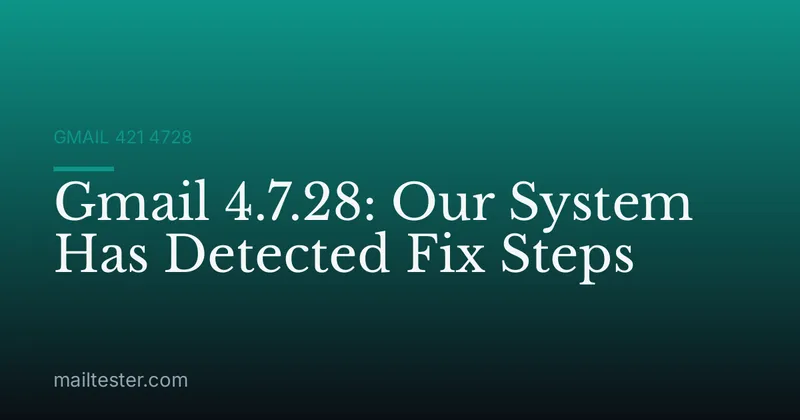 Gmail 4.7.28: Our System Has Detected Fix Steps