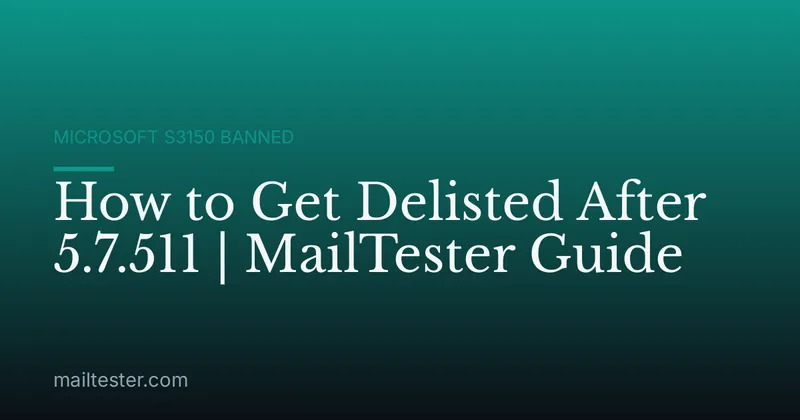 How to Get Delisted After 5.7.511 | MailTester Guide