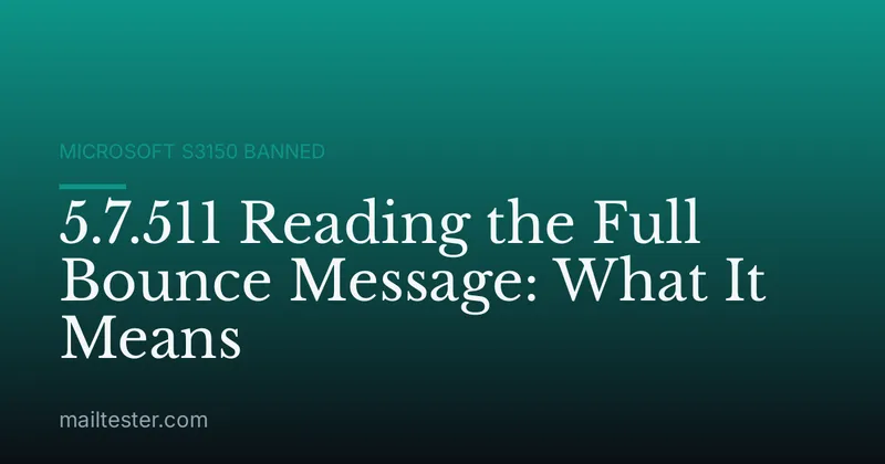 5.7.511 Reading the Full Bounce Message: What It Means