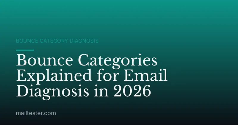 Bounce Categories Explained for Email Diagnosis in 2026