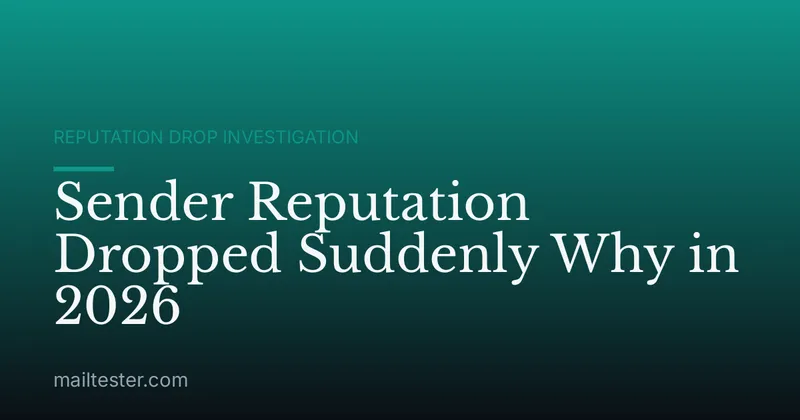 Sender Reputation Dropped Suddenly Why in 2026
