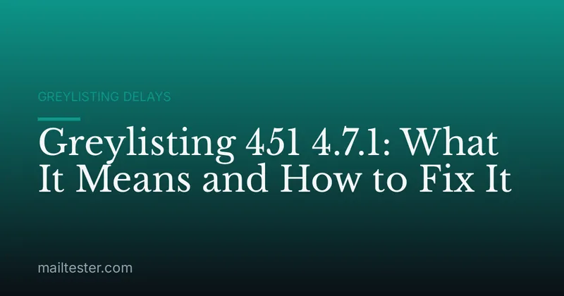 Greylisting 451 4.7.1: What It Means and How to Fix It