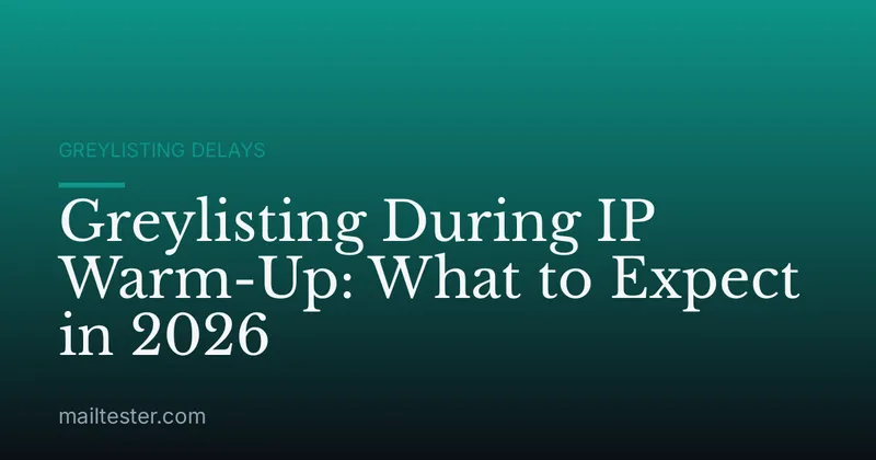 Greylisting During IP Warm-Up: What to Expect in 2026