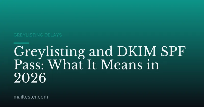Greylisting and DKIM SPF Pass: What It Means in 2026
