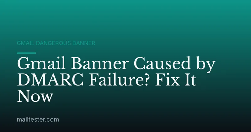 Gmail Banner Caused by DMARC Failure? Fix It Now