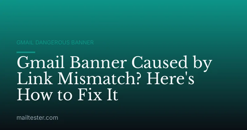 Gmail Banner Caused by Link Mismatch? Here's How to Fix It