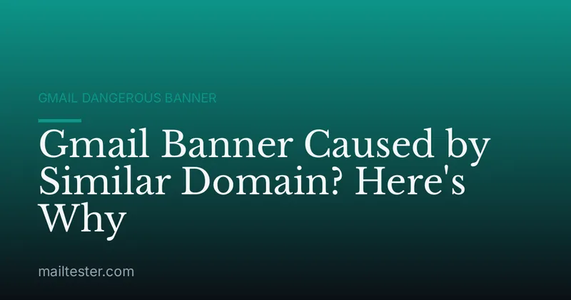 Gmail Banner Caused by Similar Domain? Here's Why