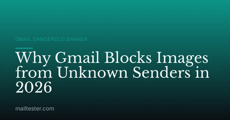 Why Gmail Blocks Images from Unknown Senders in 2026