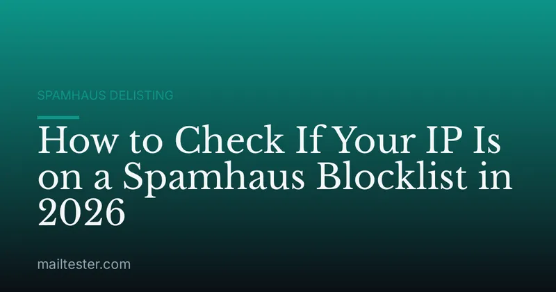 How to Check If Your IP Is on a Spamhaus Blocklist in 2026
