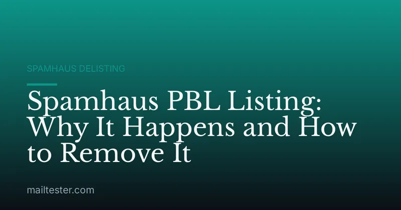 Spamhaus PBL Listing: Why It Happens and How to Remove It