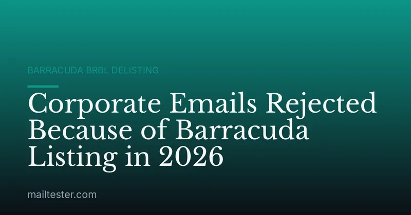 Corporate Emails Rejected Because of Barracuda Listing in 2026