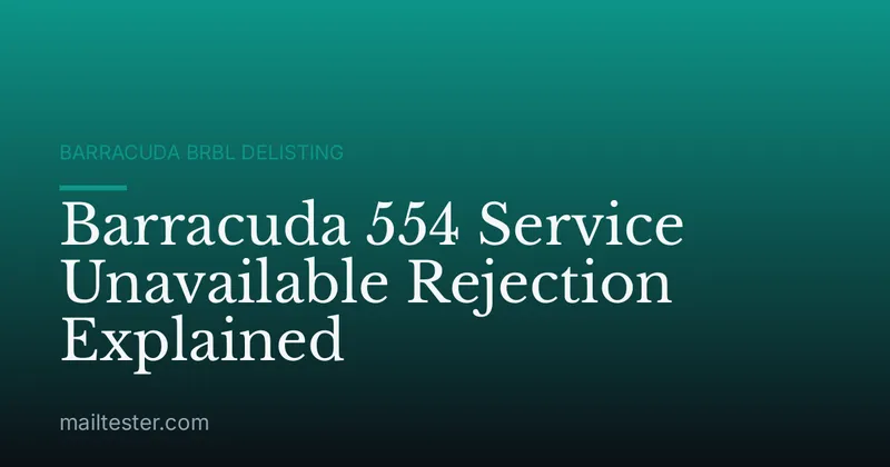 Barracuda 554 Service Unavailable Rejection Explained