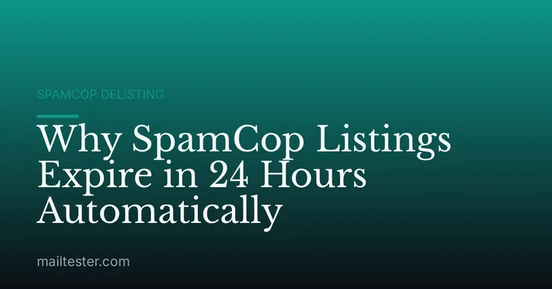 Why SpamCop Listings Expire in 24 Hours Automatically