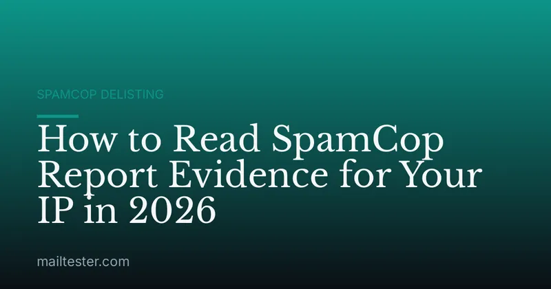 How to Read SpamCop Report Evidence for Your IP in 2026