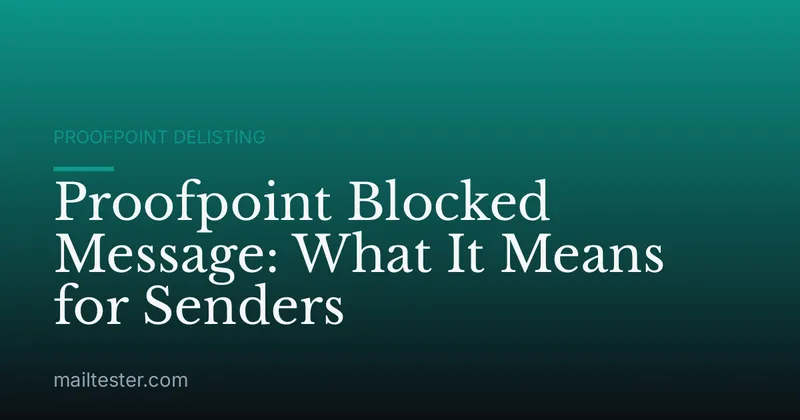 Proofpoint Blocked Message: What It Means for Senders
