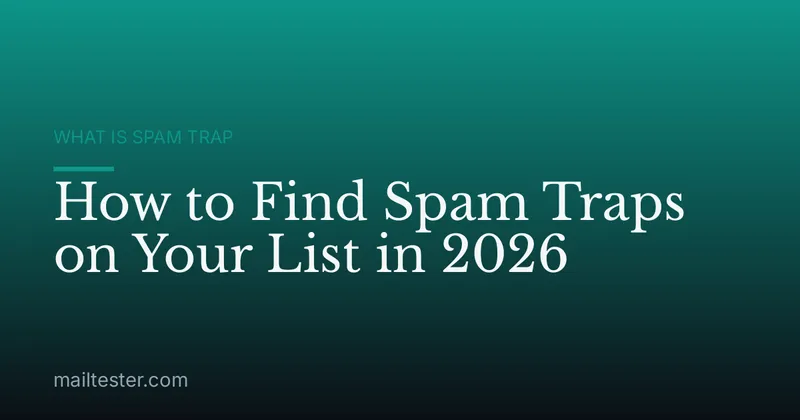 How to Find Spam Traps on Your List in 2026
