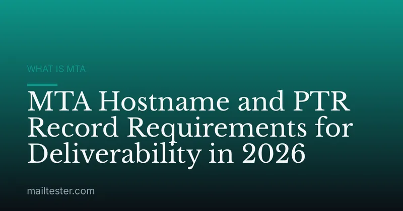 MTA Hostname and PTR Record Requirements for Deliverability in 2026