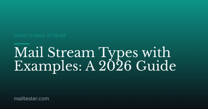 Mail Stream Types with Examples: A 2026 Guide