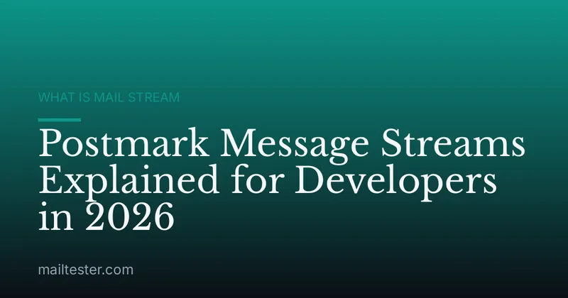 Postmark Message Streams Explained for Developers in 2026