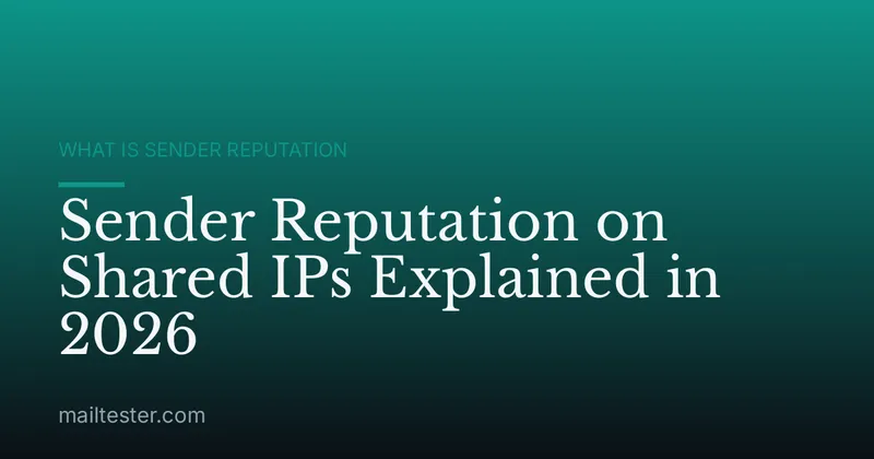 Sender Reputation on Shared IPs Explained in 2026
