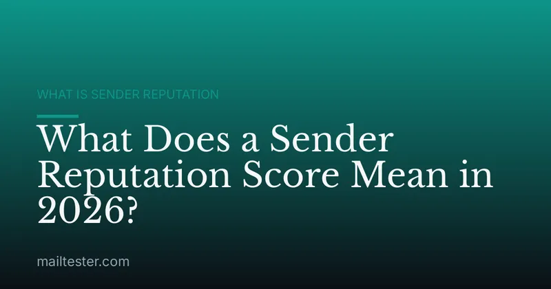 What Does a Sender Reputation Score Mean in 2026?