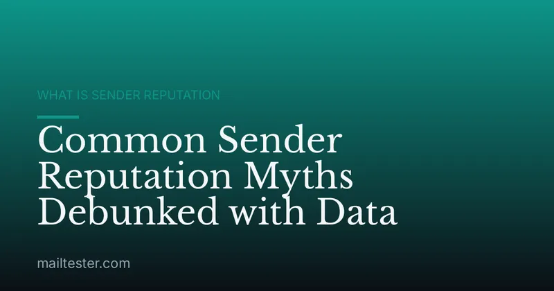 Common Sender Reputation Myths Debunked with Data