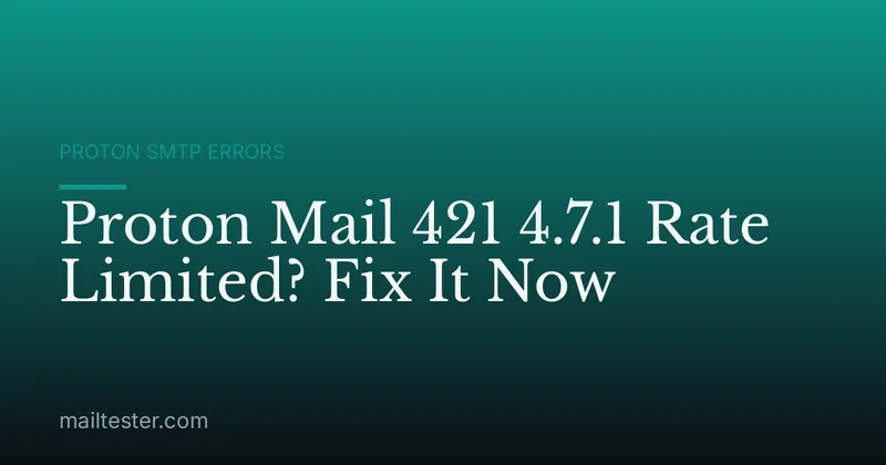Proton Mail 421 4.7.1 Rate Limited? Fix It Now