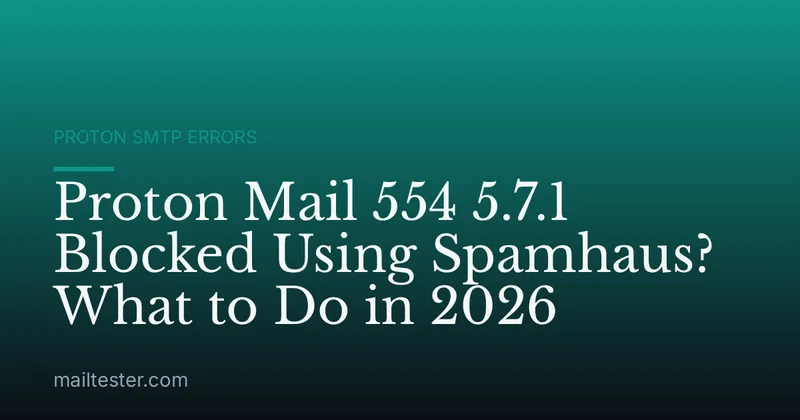 Proton Mail 554 5.7.1 Blocked Using Spamhaus? What to Do in 2026