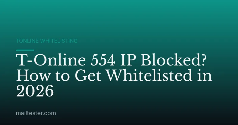 T-Online 554 IP Blocked? How to Get Whitelisted in 2026