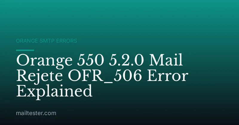 Orange 550 5.2.0 Mail Rejete OFR_506 Error Explained