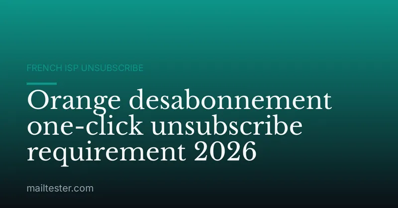 Orange desabonnement one-click unsubscribe requirement 2026