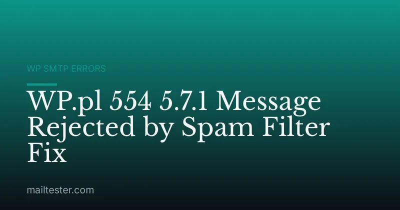 WP.pl 554 5.7.1 Message Rejected by Spam Filter Fix