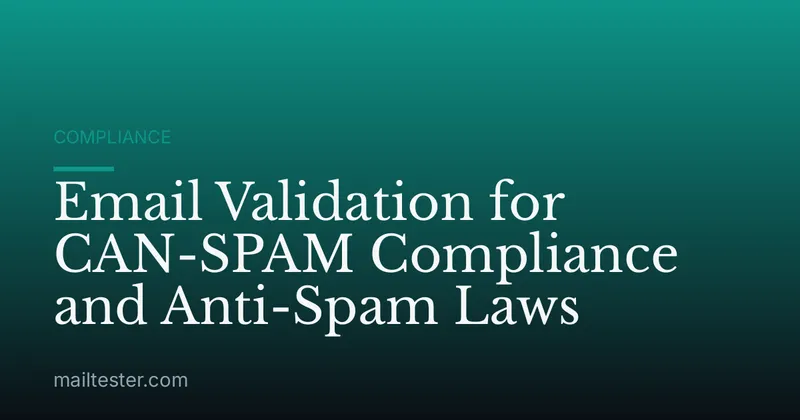 Email Validation for CAN-SPAM Compliance and Anti-Spam Laws