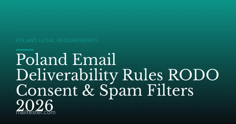 Poland Email Deliverability Rules RODO Consent & Spam Filters 2026