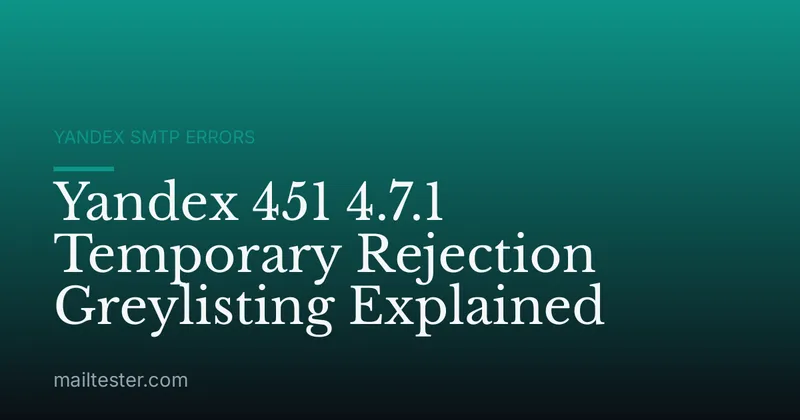 Yandex 451 4.7.1 Temporary Rejection Greylisting Explained