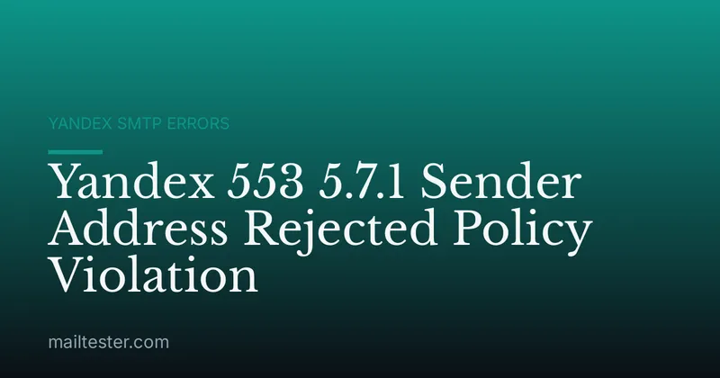 Yandex 553 5.7.1 Sender Address Rejected Policy Violation