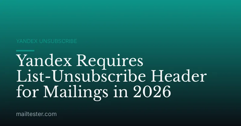 Yandex Requires List-Unsubscribe Header for Mailings in 2026