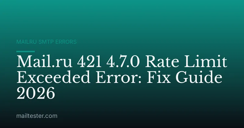 Mail.ru 421 4.7.0 Rate Limit Exceeded Error: Fix Guide 2026