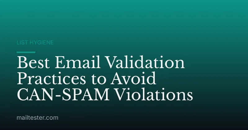 Best Email Validation Practices to Avoid CAN-SPAM Violations