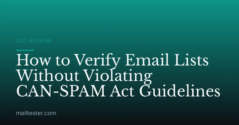 How to Verify Email Lists Without Violating CAN-SPAM Act Guidelines
