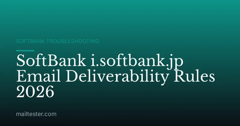 SoftBank i.softbank.jp Email Deliverability Rules 2026