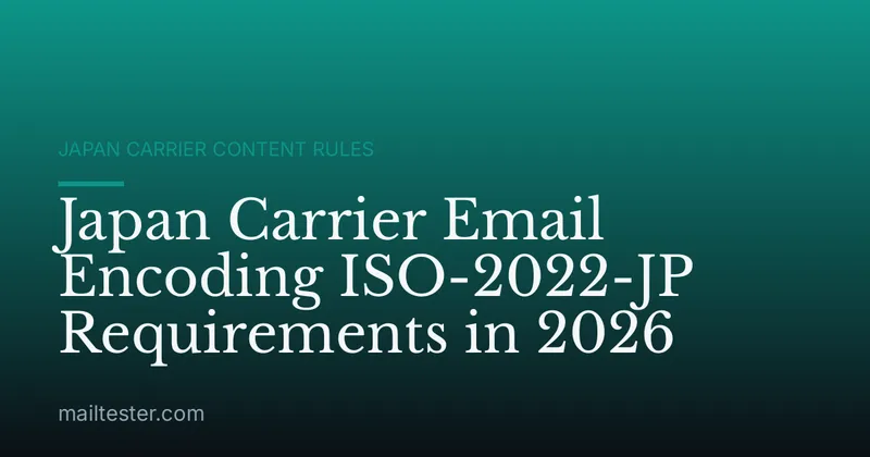 Japan Carrier Email Encoding ISO-2022-JP Requirements in 2026