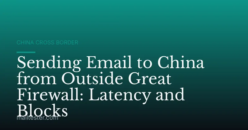 Sending Email to China from Outside Great Firewall: Latency and Blocks